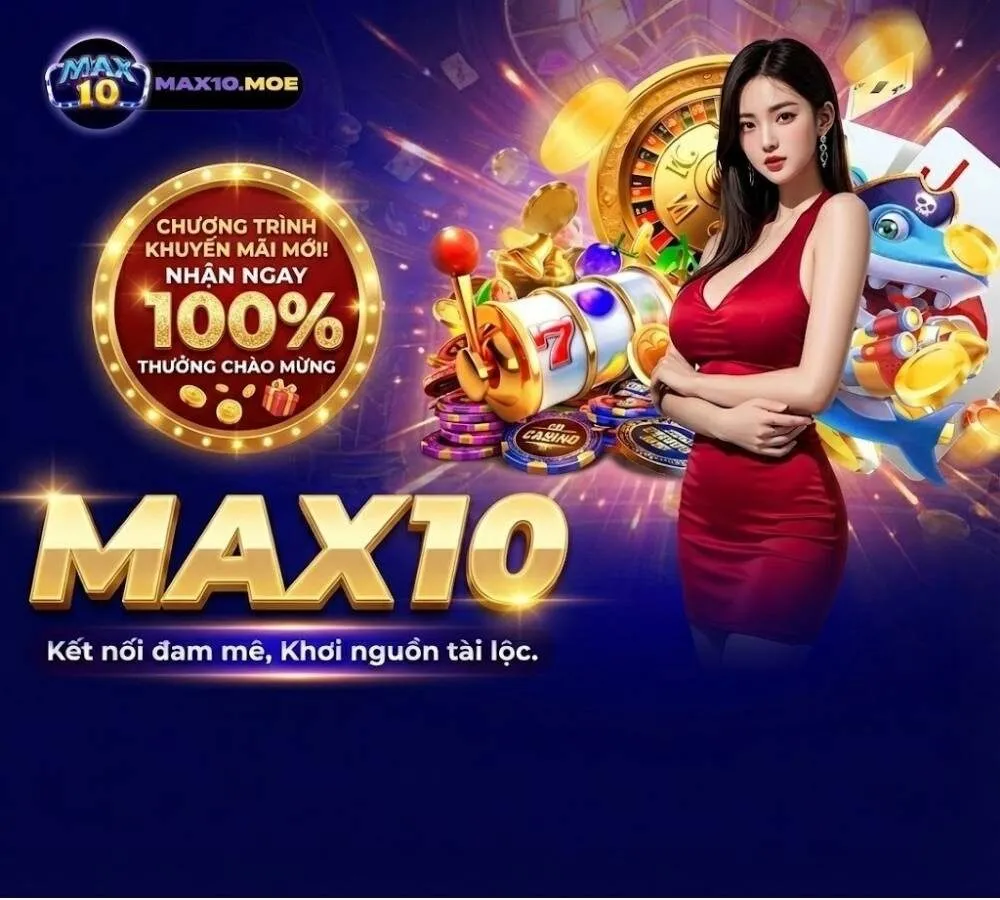 MAX10 – Hoàn Trả 1.8% Cao Nhất Thị Trường – Chơi Ngay Kẻo Lỡ! 7 banner 91